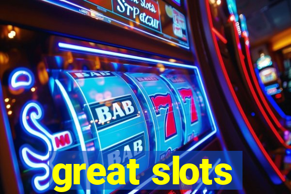 great slots