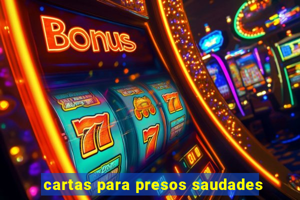 cartas para presos saudades