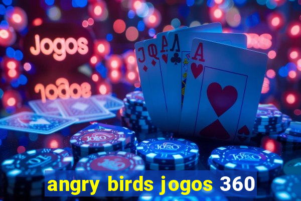 angry birds jogos 360