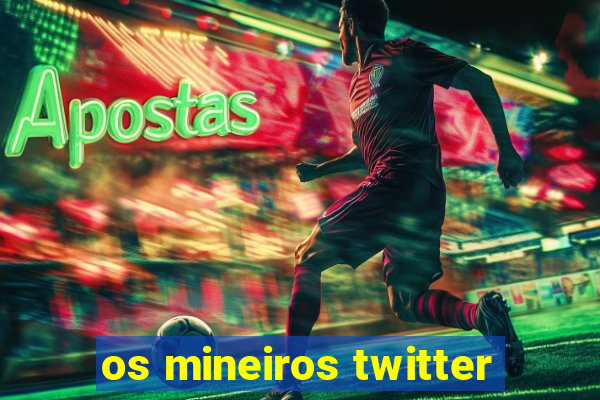 os mineiros twitter
