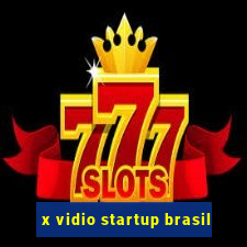 x vidio startup brasil