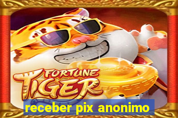 receber pix anonimo
