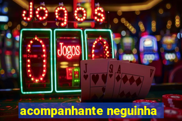 acompanhante neguinha