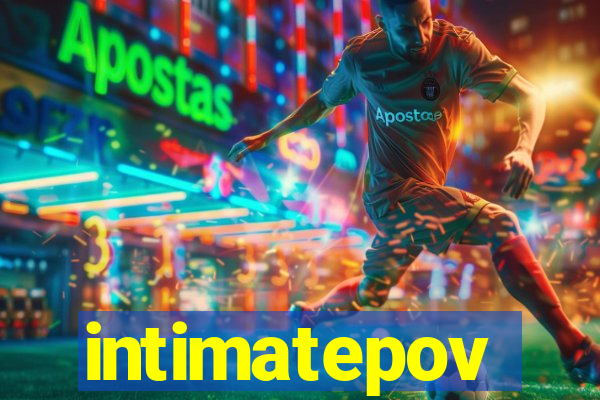intimatepov