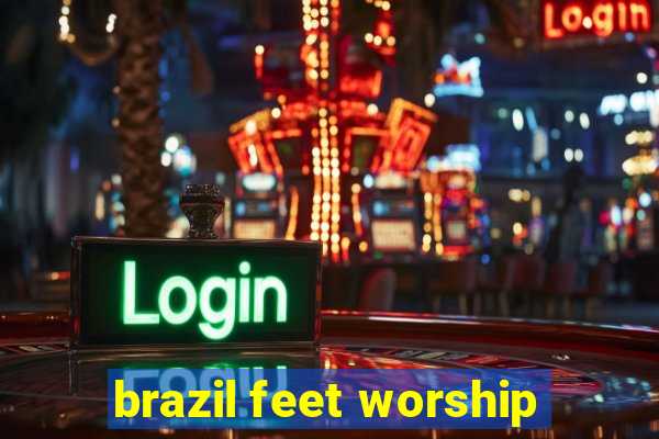 brazil feet worship