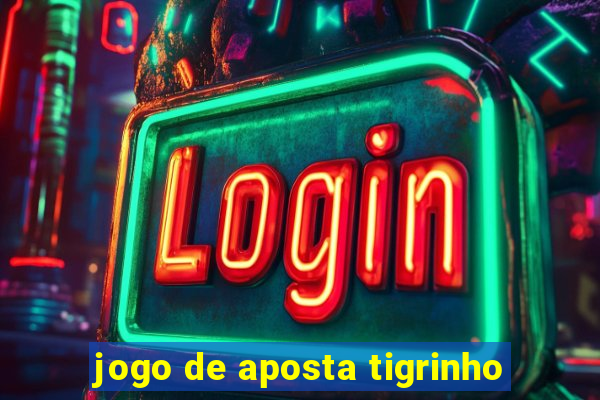 jogo de aposta tigrinho