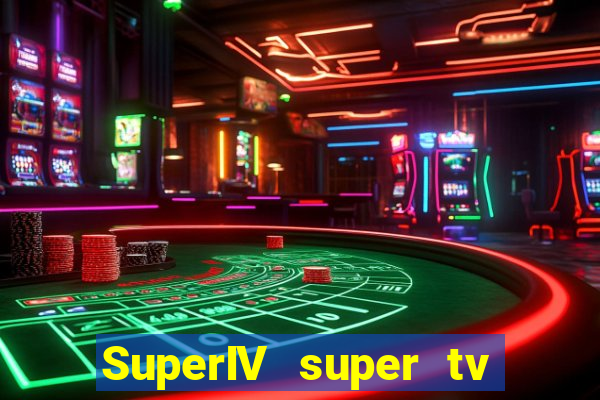 SuperIV super tv ao vivo super tv ao vivo -