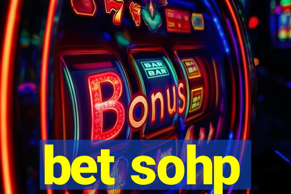 bet sohp
