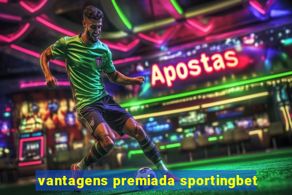 vantagens premiada sportingbet