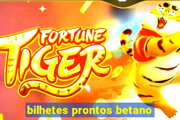 bilhetes prontos betano
