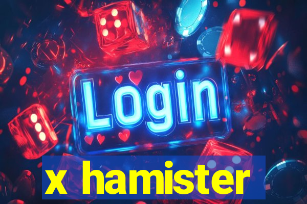 x hamister