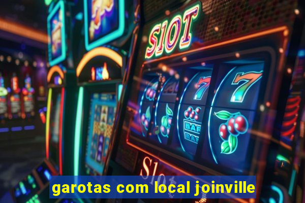 garotas com local joinville