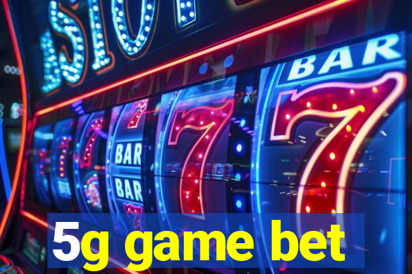 5g game bet