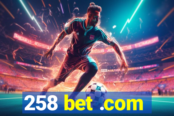 258 bet .com
