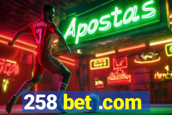258 bet .com