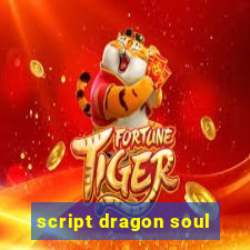 script dragon soul