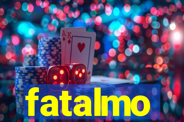 fatalmo
